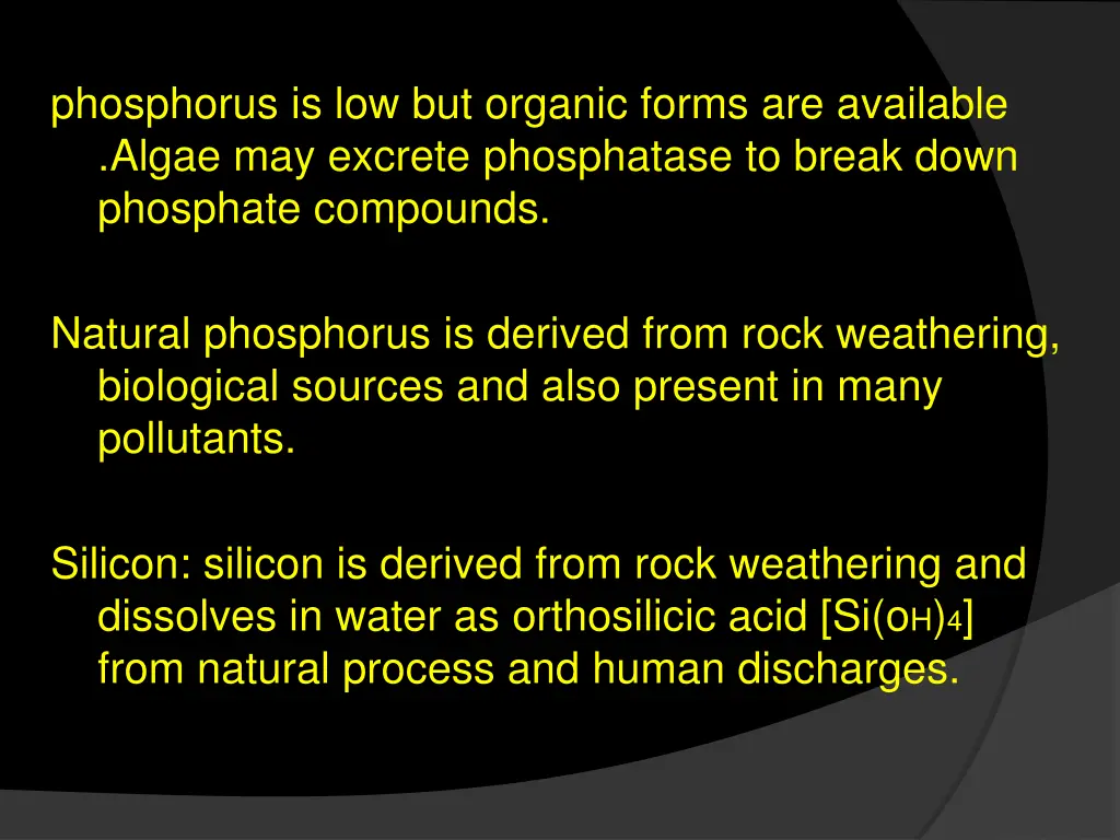 phosphorus is low but organic forms are available