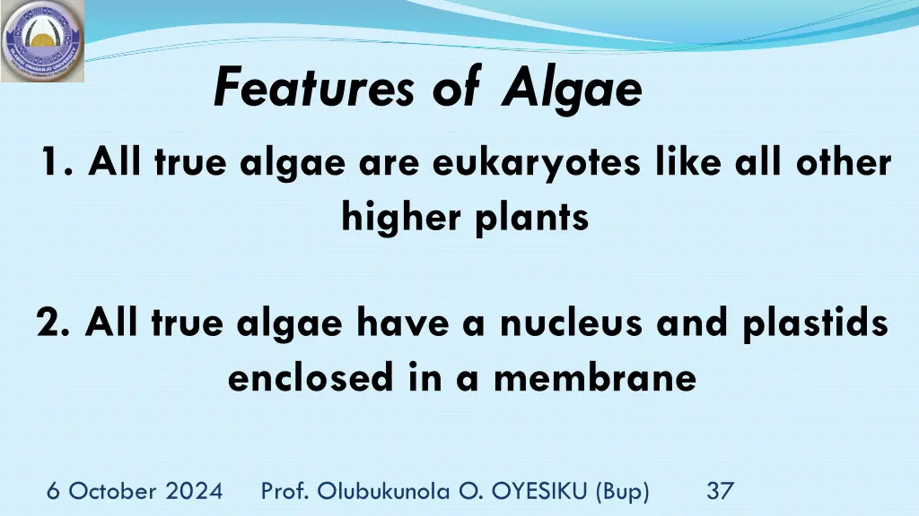 features of algae 1 all true algae are eukaryotes