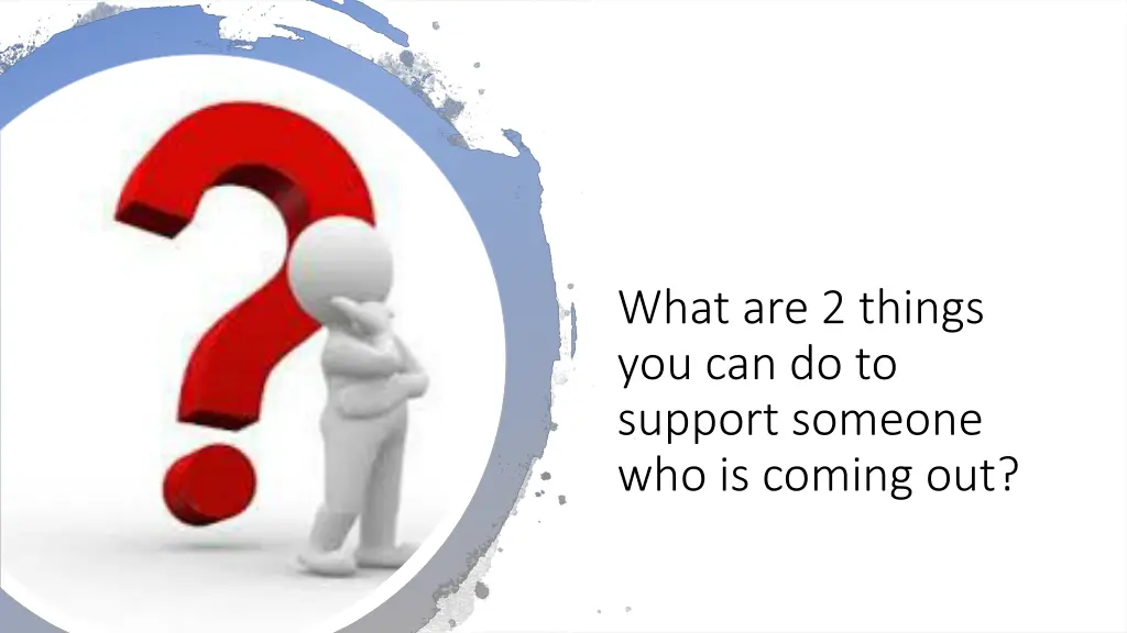 what are 2 things you can do to support someone