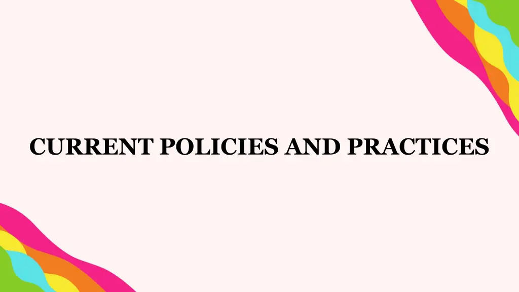 current policies and practices