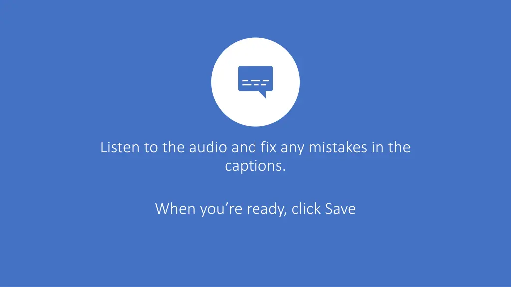 listen to the audio and fix any mistakes