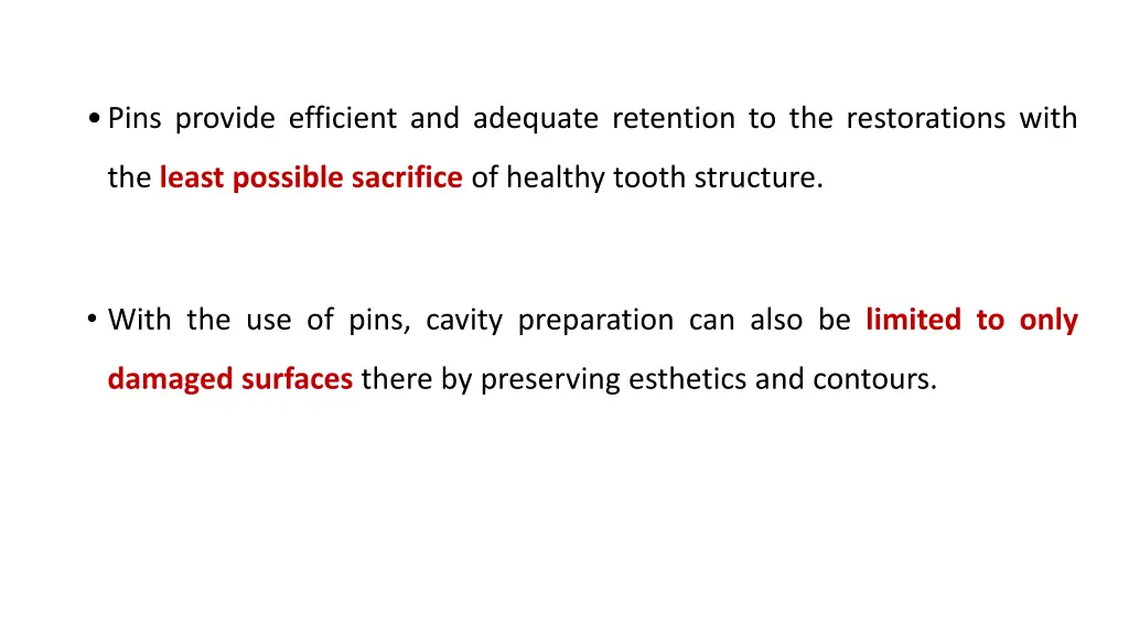 pins provide efficient and adequate retention