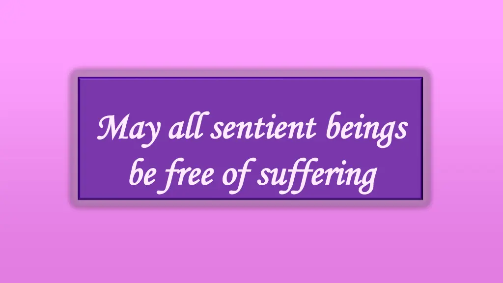 may all sentient beings may all sentient beings