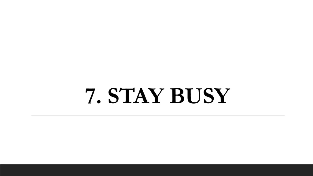 7 stay busy