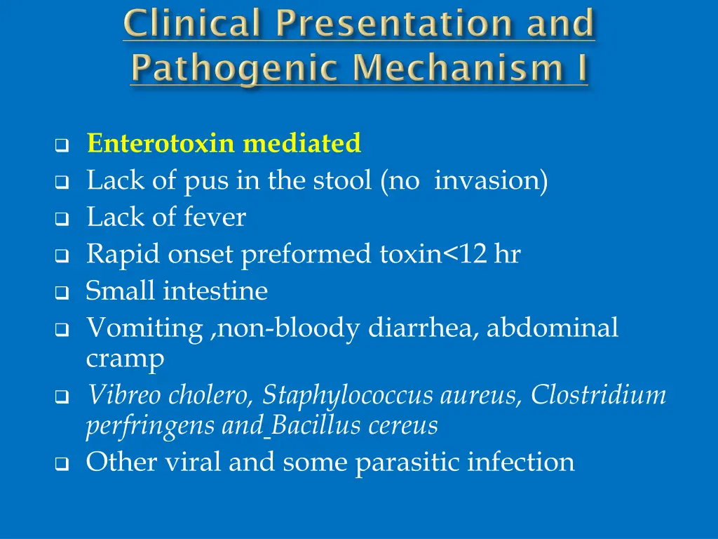 enterotoxin mediated lack of pus in the stool