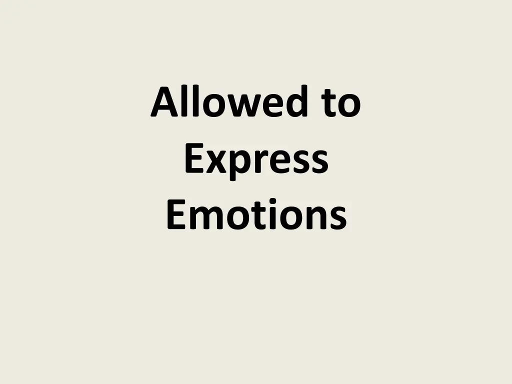 allowed to express emotions