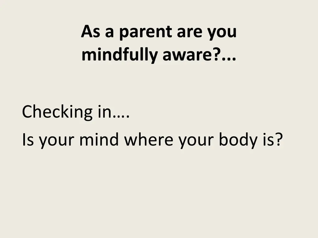 as a parent are you mindfully aware