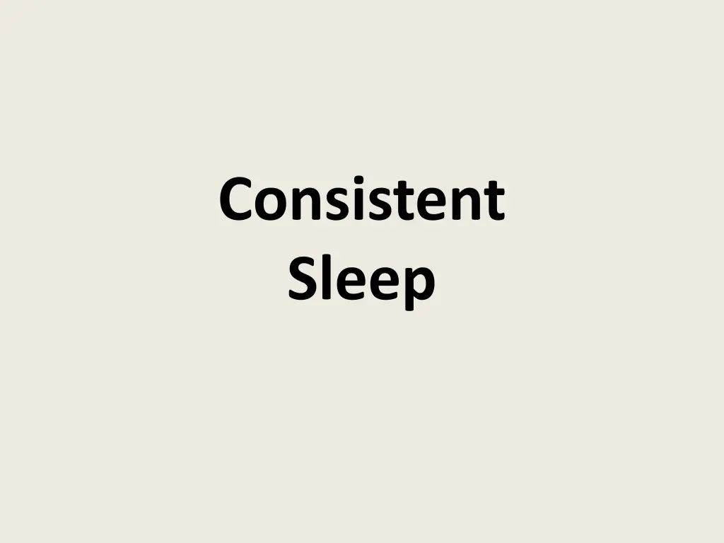 consistent sleep