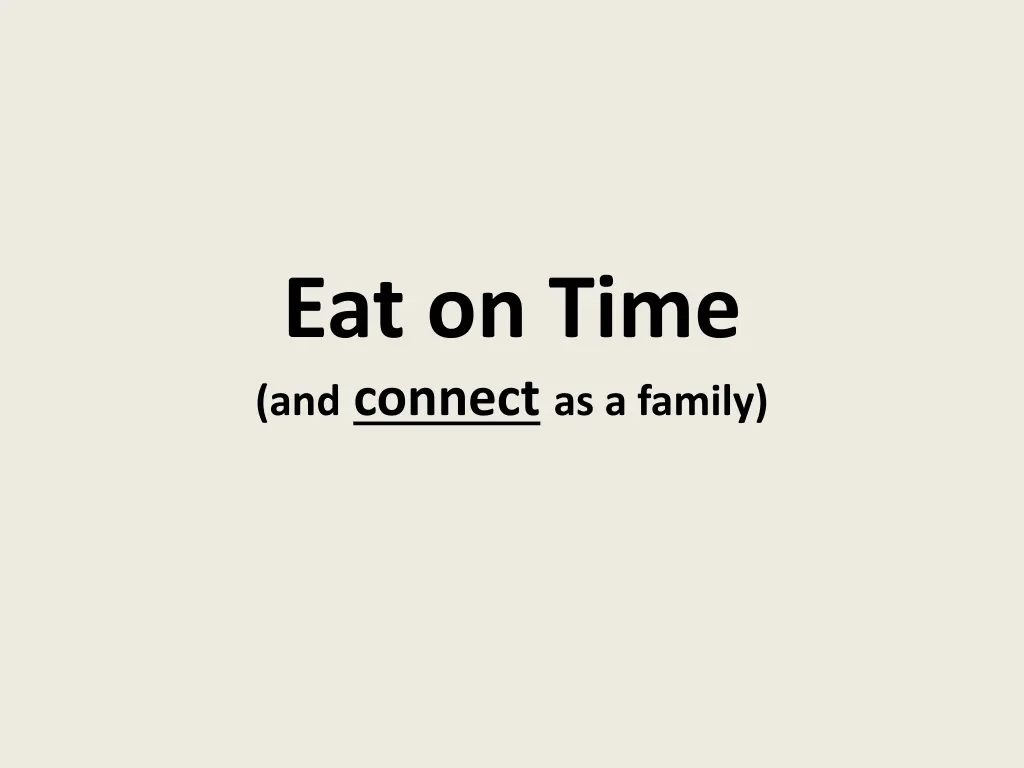 eat on time and connect as a family