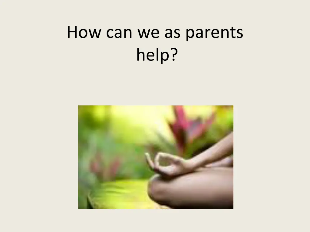 how can we as parents help