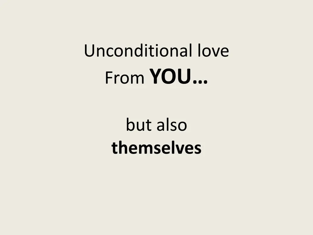 unconditional love from you