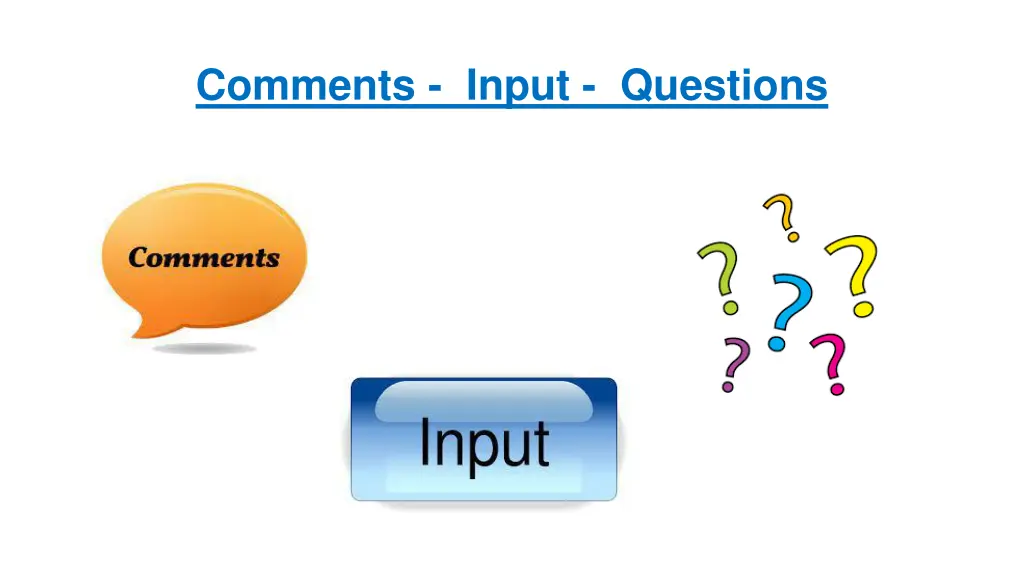 comments input questions