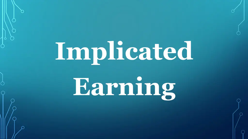 implicated earning