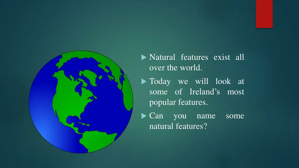 natural features exist all over the world