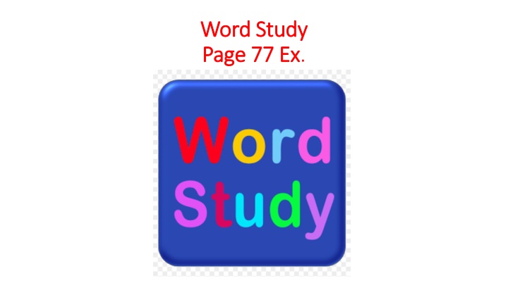 word study word study page 77 ex page 77 ex