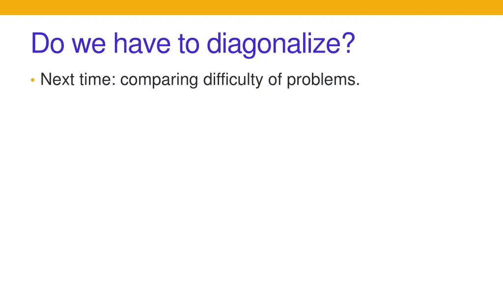 do we have to diagonalize