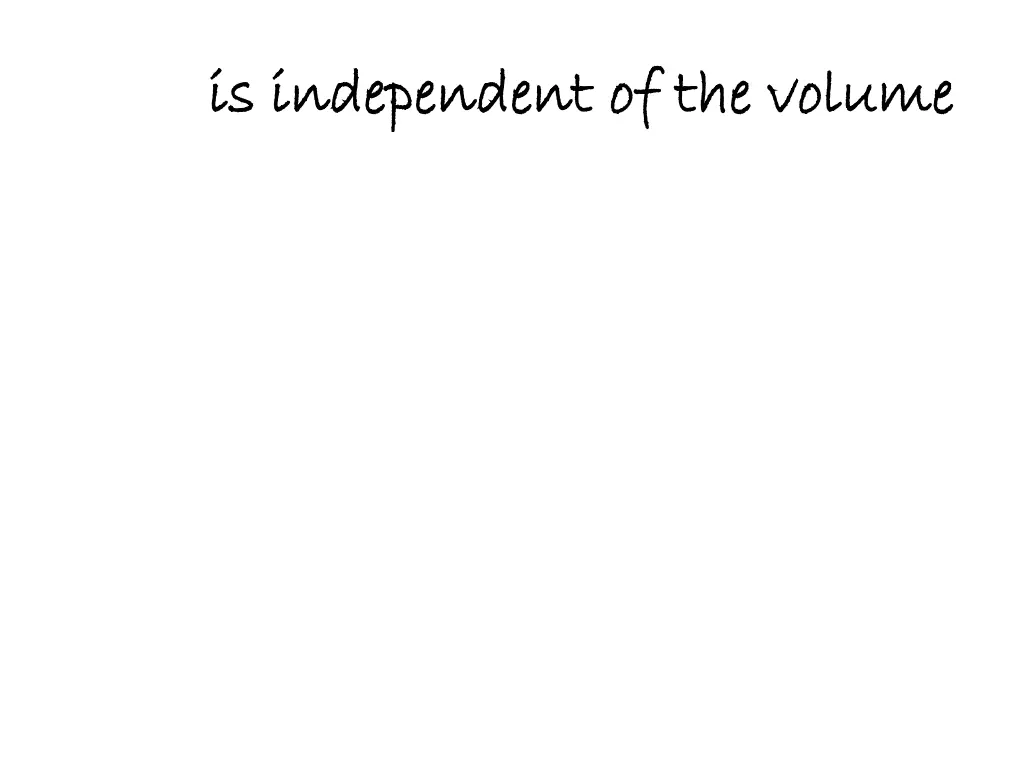 is independent of the volume is independent