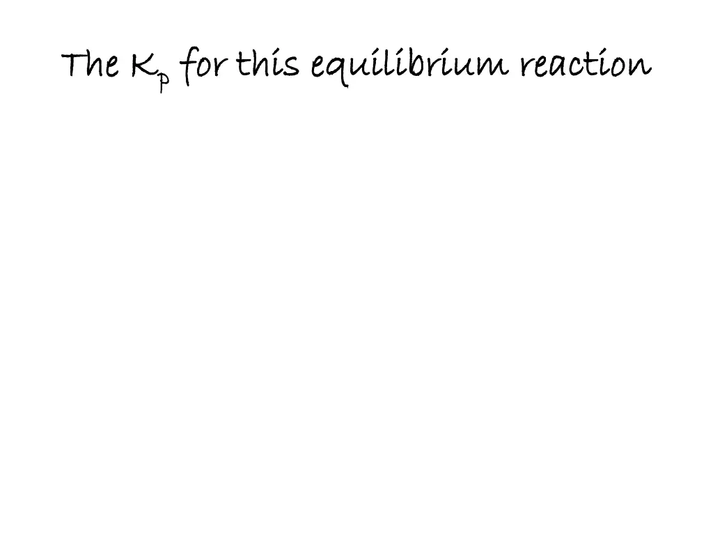 the k the k p p for this equilibrium reaction 1