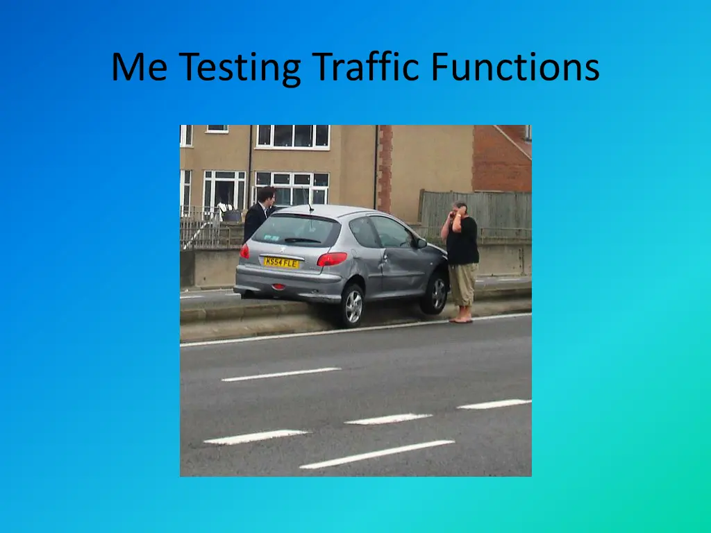 me testing traffic functions