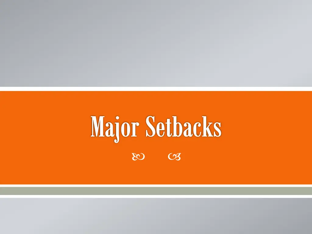 major setbacks