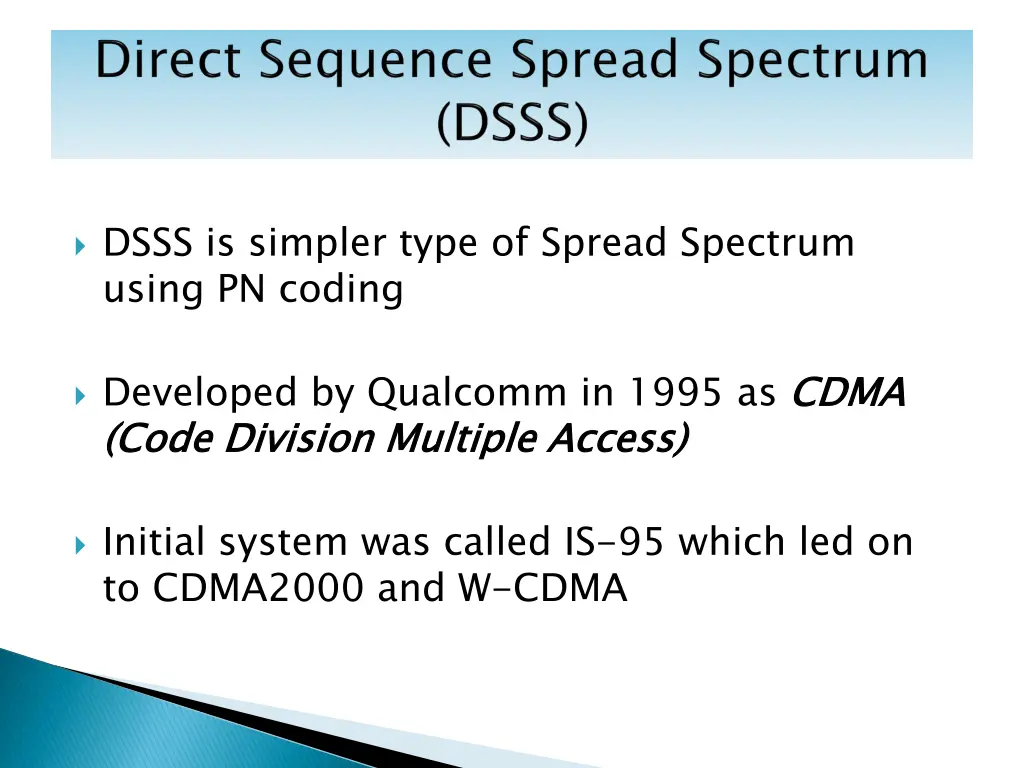 dsss is simpler type of spread spectrum using