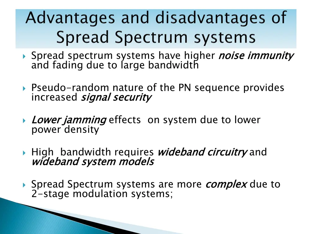 spread spectrum systems have higher noise