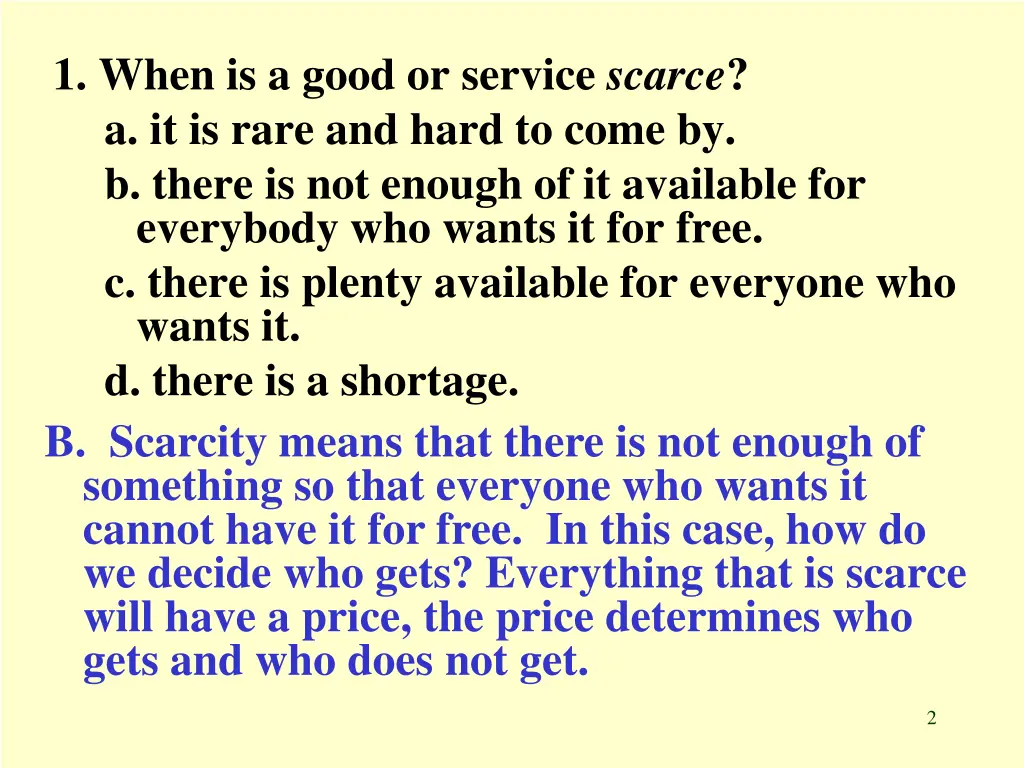 1 when is a good or service scarce a it is rare