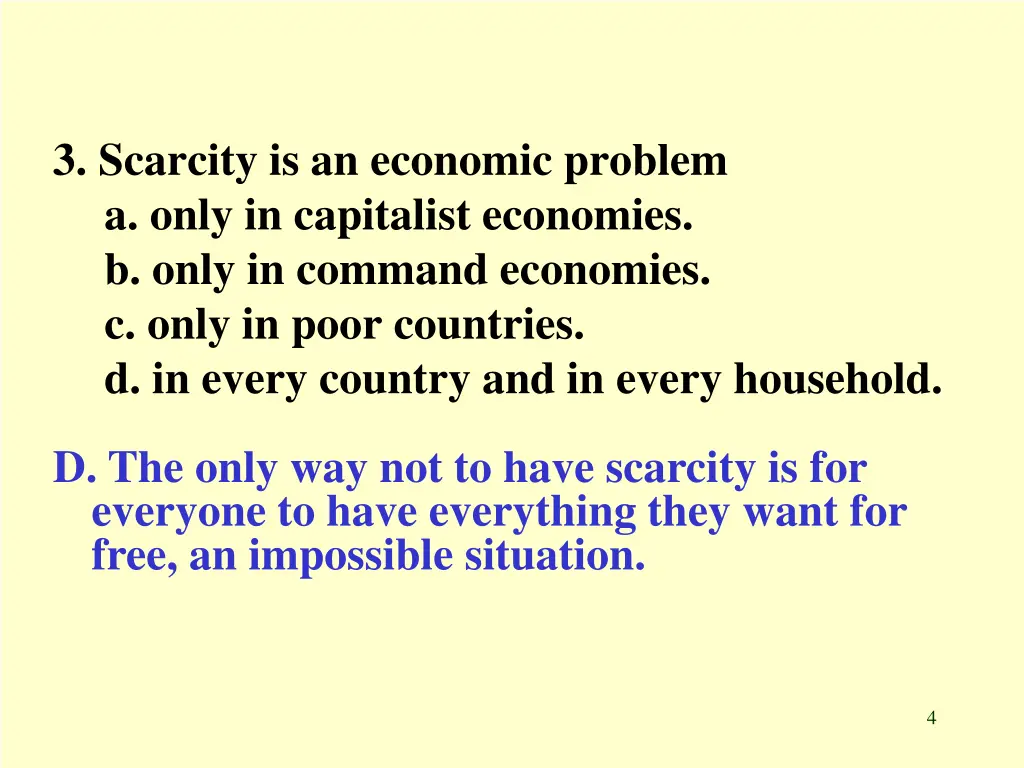 3 scarcity is an economic problem a only