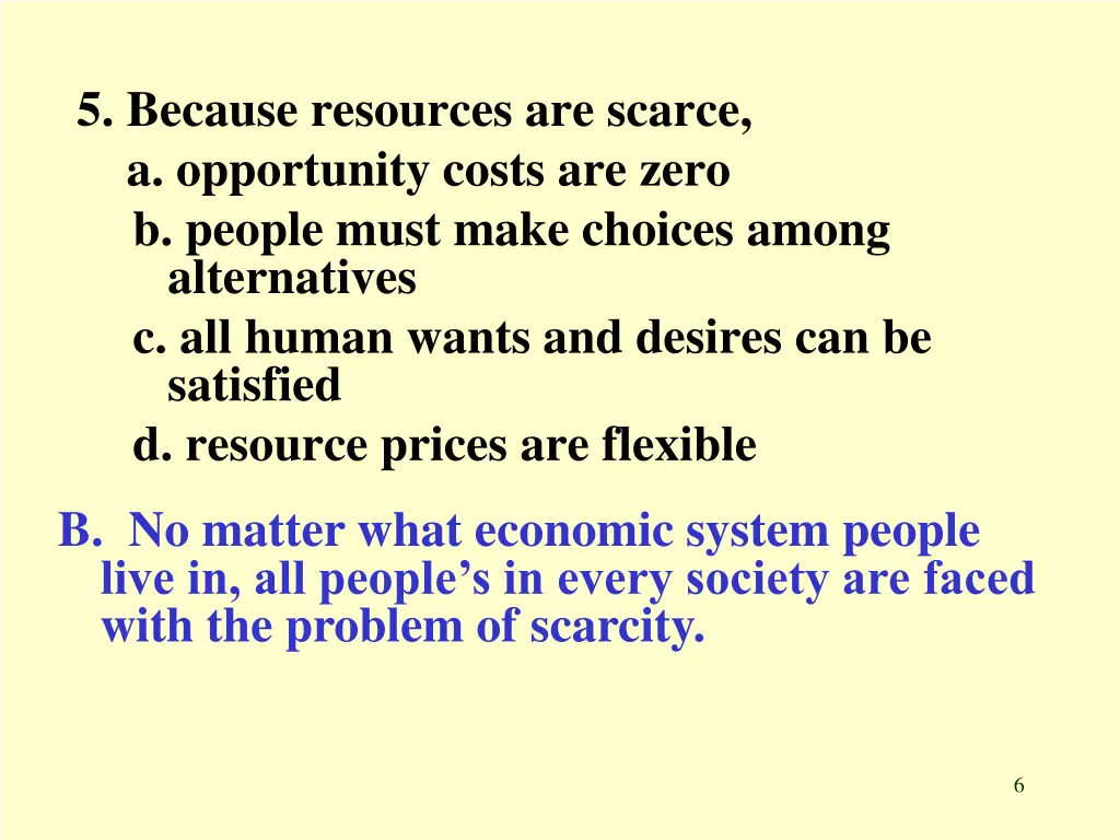 5 because resources are scarce a opportunity