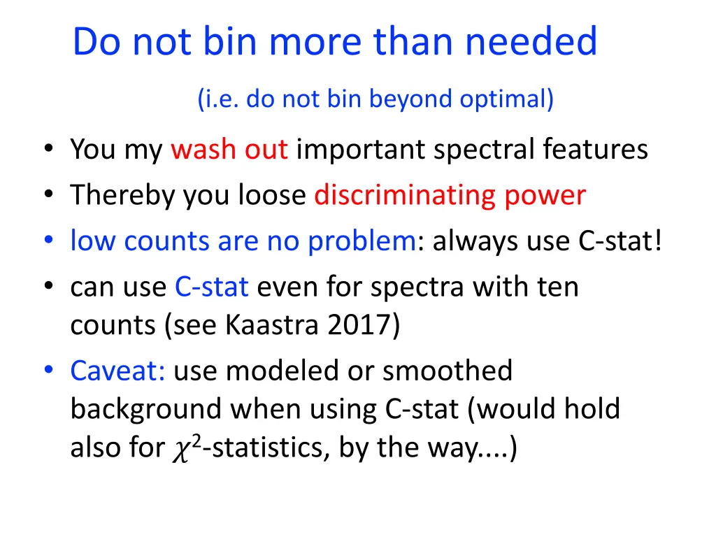 do not bin more than needed i e do not bin beyond