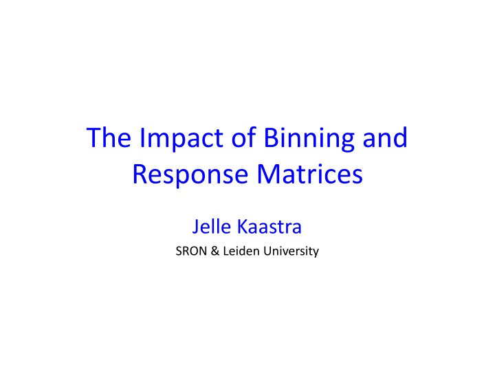 the impact of binning and response matrices