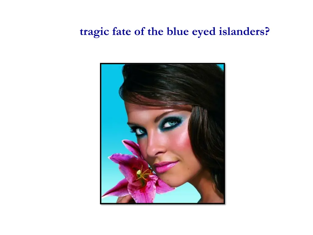 tragic fate of the blue eyed islanders