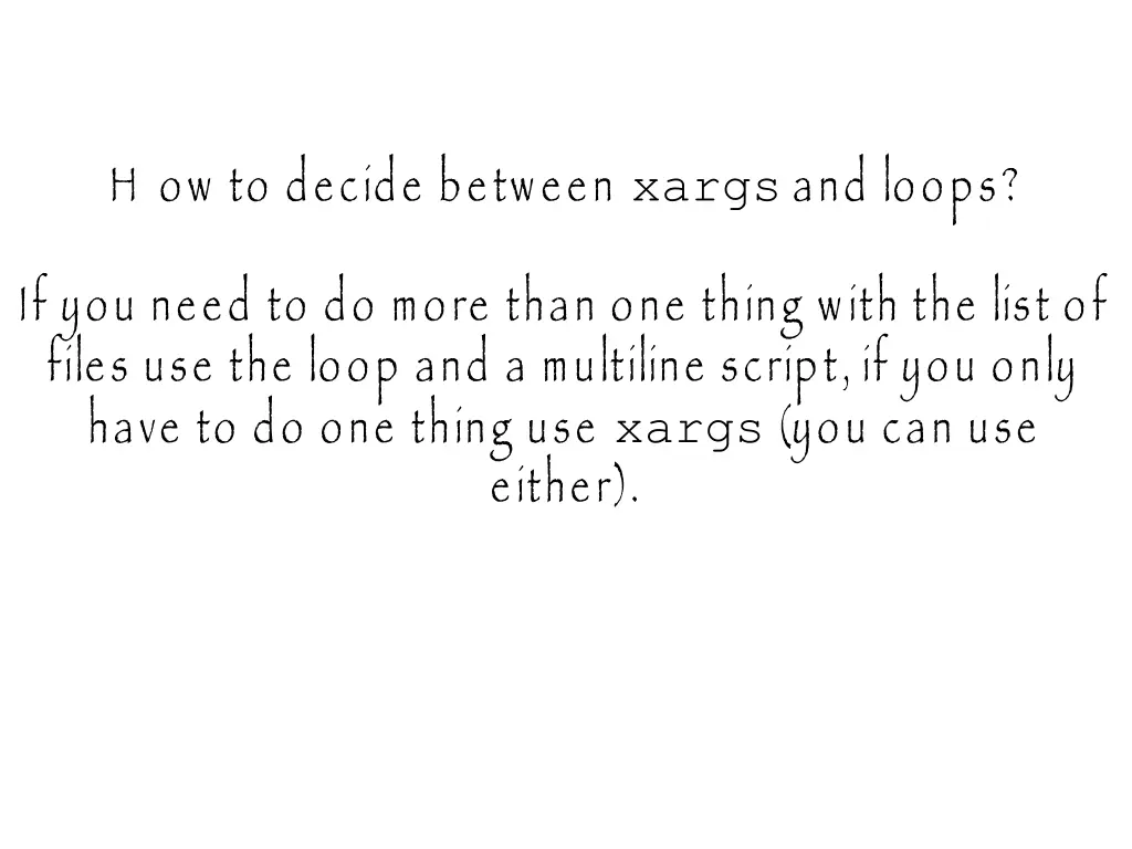 h ow to decide between xargs and loops 1