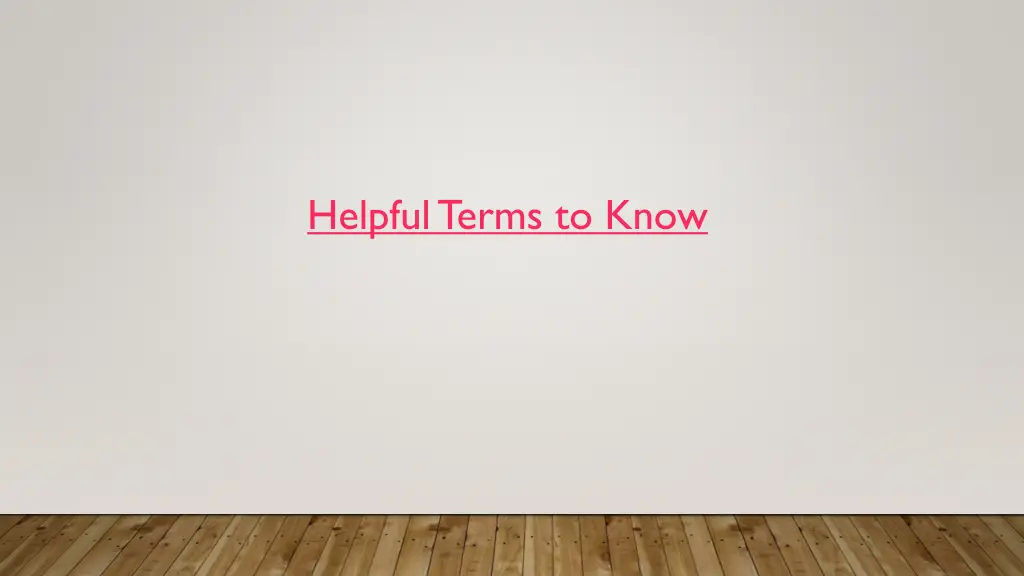 helpful terms to know