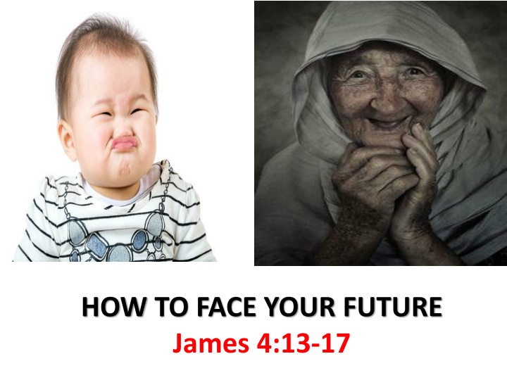 how to face your future james 4 13 17