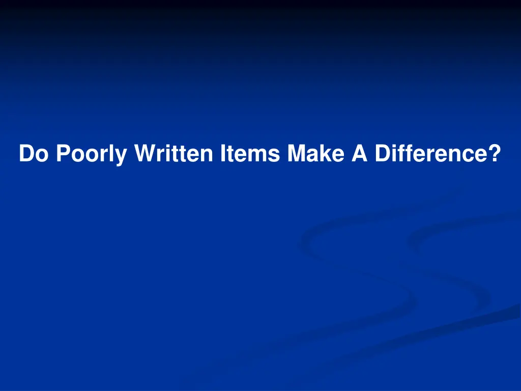 do poorly written items make a difference