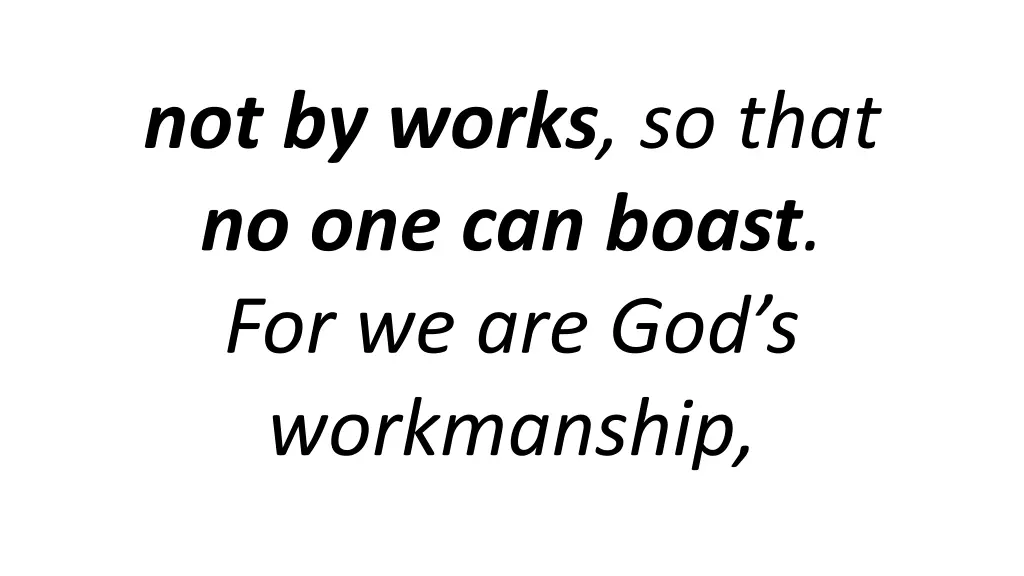 not by works so that no one can boast