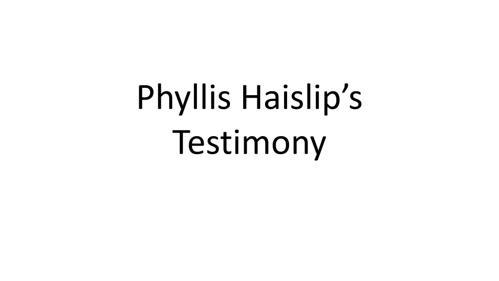 phyllis haislip s testimony