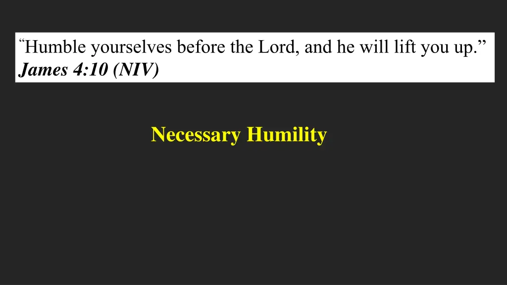 humble yourselves before the lord and he will