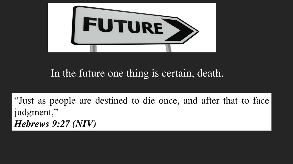 in the future one thing is certain death