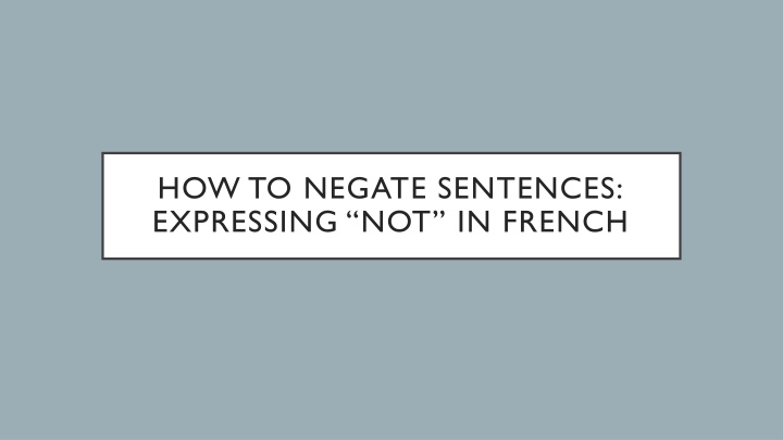 how to negate sentences expressing not in french