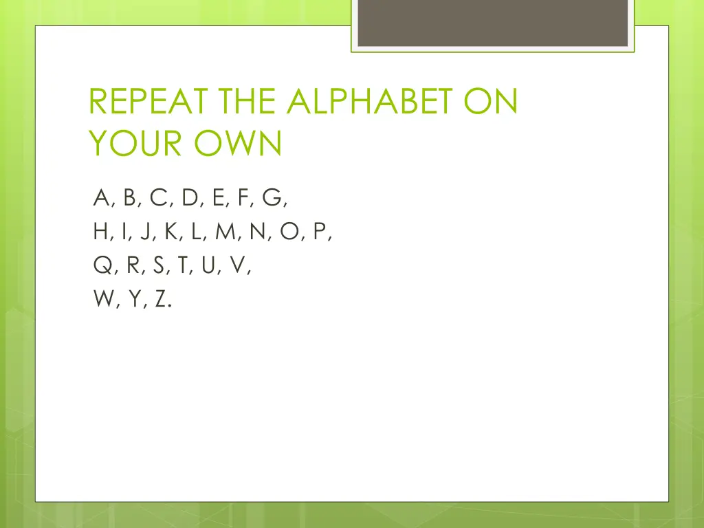 repeat the alphabet on your own