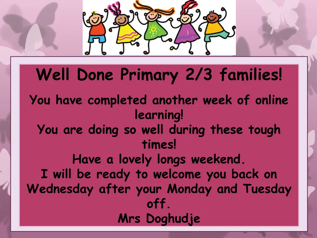 well done primary 2 3 families you have completed