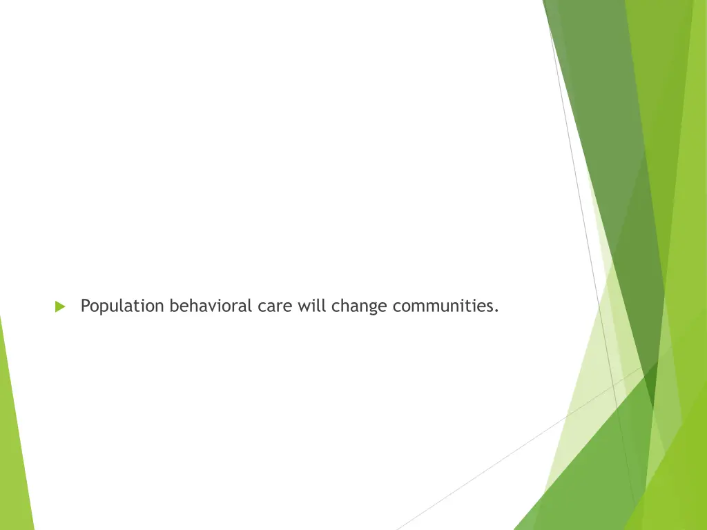 population behavioral care will change communities