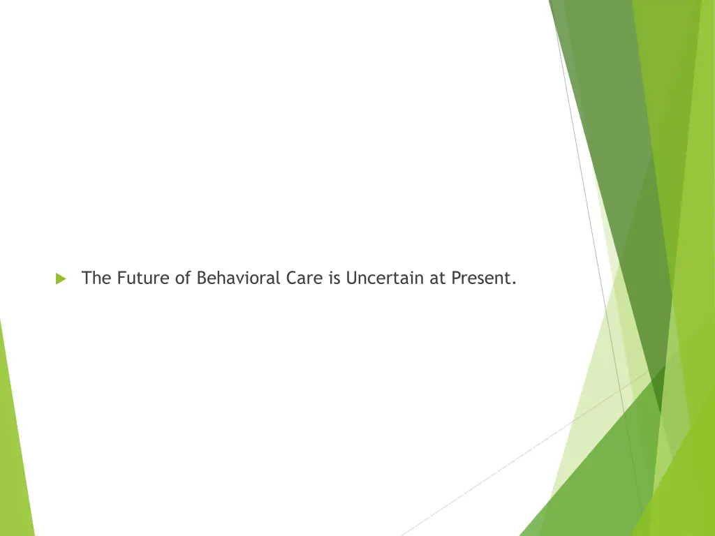 the future of behavioral care is uncertain