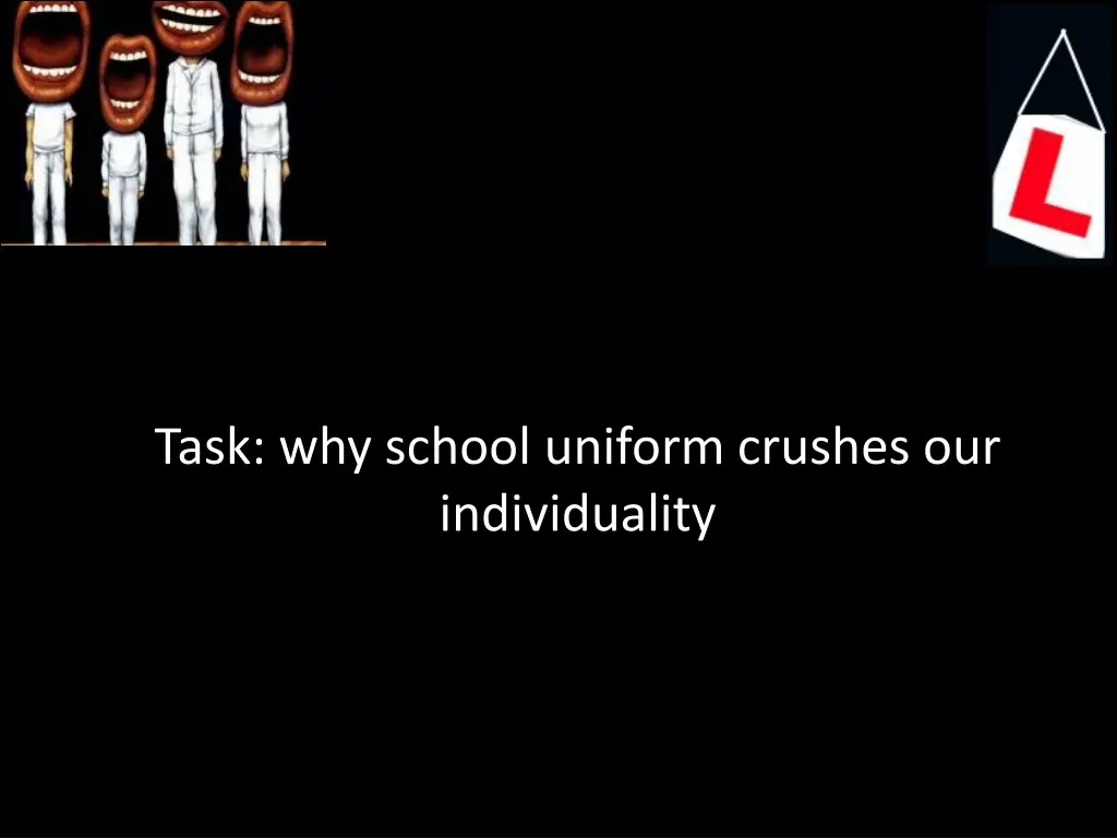 task why school uniform crushes our individuality