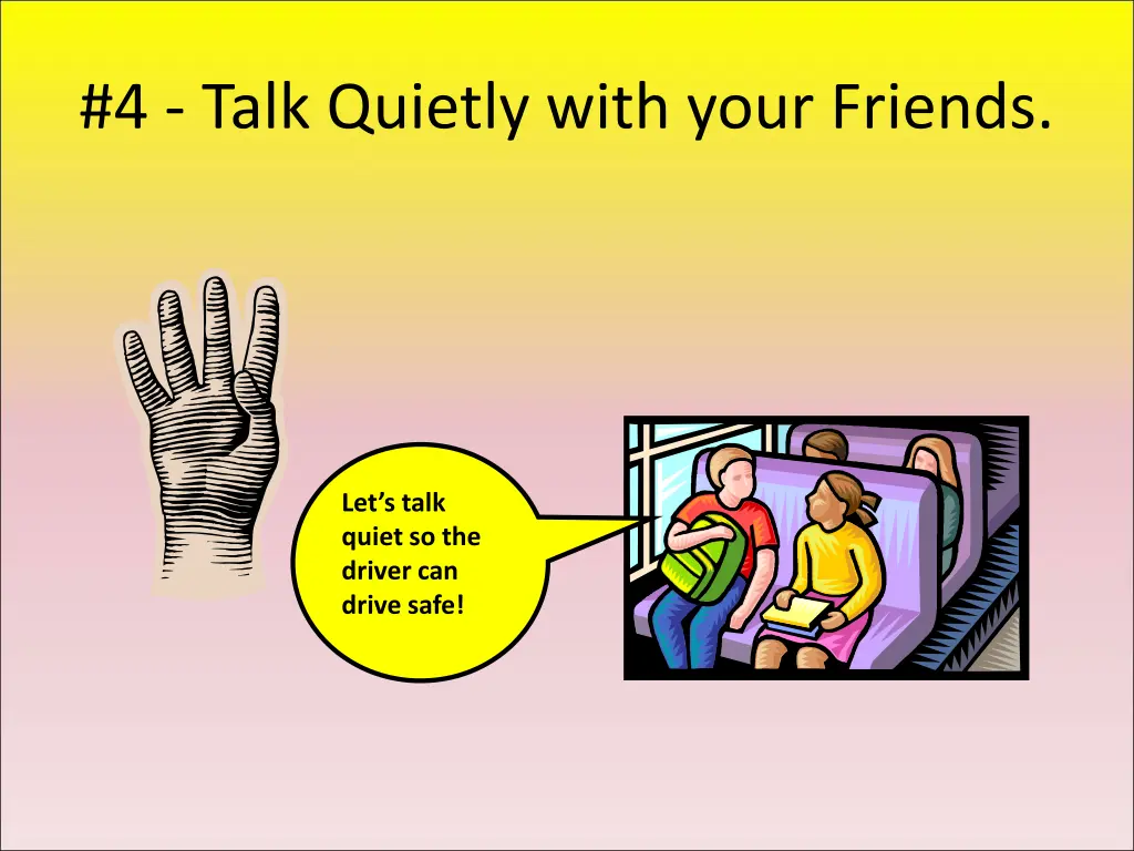 4 talk quietly with your friends