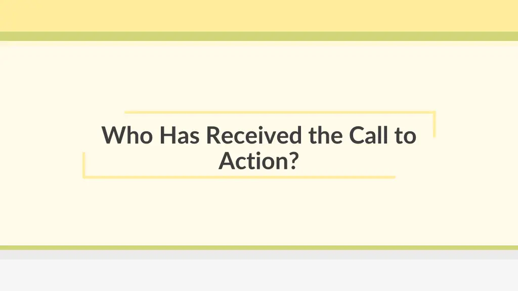 who has received the call to action