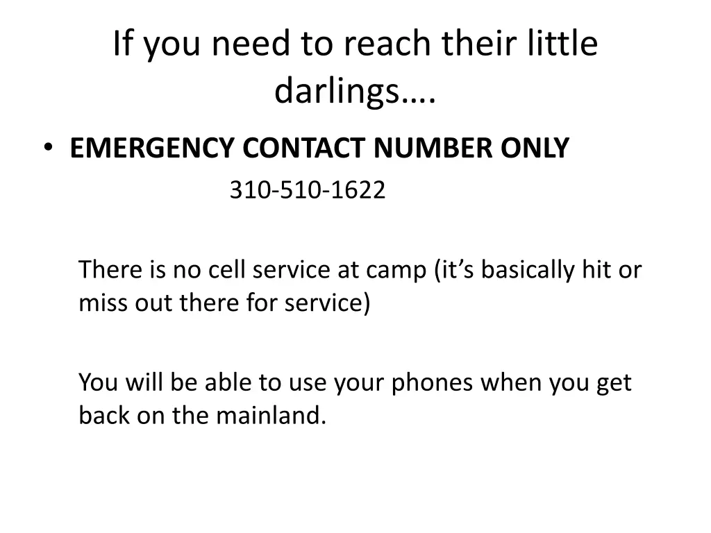 if you need to reach their little darlings