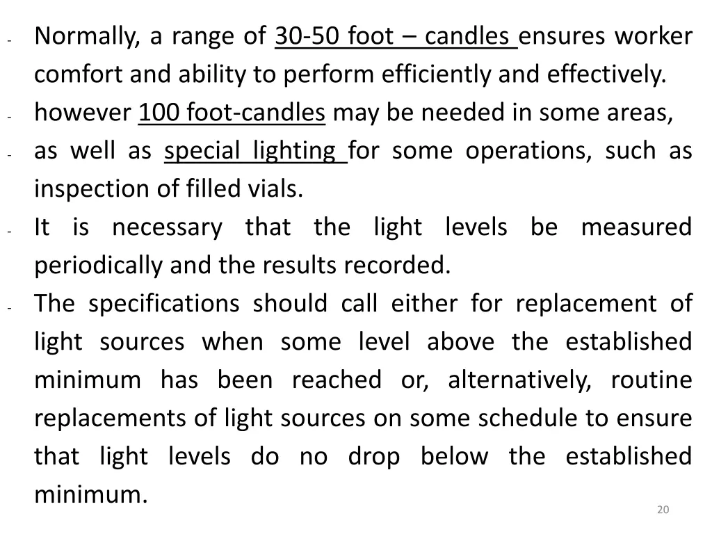 normally a range of 30 50 foot candles ensures